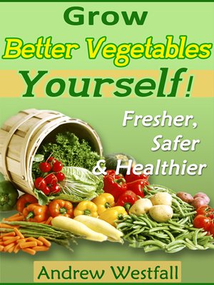 cover image of Grow Better Vegetables Yourself